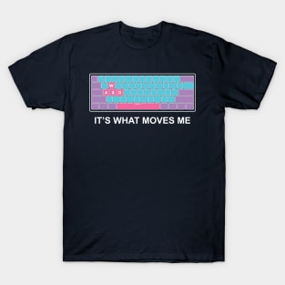 Kawaii WASD PC Gamer keyboard - Its what Moves Me Gaming T-Shirt